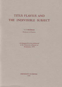 Titus Flavius and the Indivisible Subject (1978)<br /><a href='http://humanities.exeter.ac.uk/staff/wiseman'>Peter Wiseman</a>