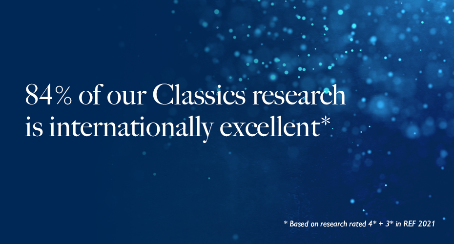 84% of our Classics research is internationally excellent